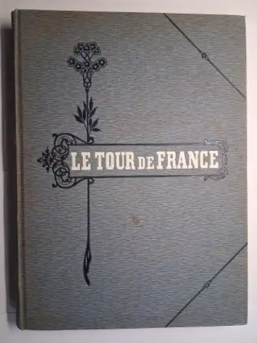 Versch. Autoren: Le TOUR de FRANCE. GUIDE DU TOURISME. TOME PREMIER. 1904 1905. 1450 PHOTOGRAVURES et DESSINS INEDITS D`APRES NATURE *. (Diverses contributions d`écrivains renommés.. 