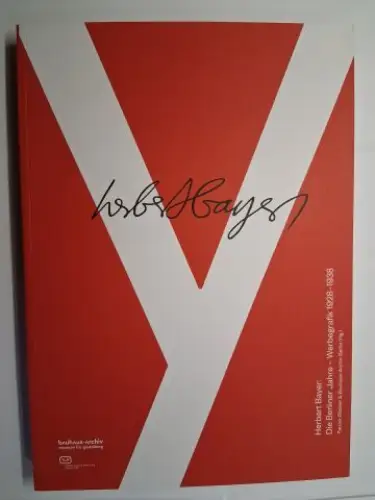 Rössler (Hrsg.), Patrick,  Bauhaus-Archiv Berlin Ute Brüning (Beitrag) u. a: Herbert Bayer: Die Berliner Jahre - Werbegrafik 1928-1938 *. 