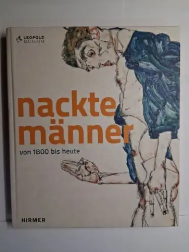 Natter (Hrsg.), Tobias G. und Elisabeth Leopold: nackte männer von 1800 bis heute *. Mit Beiträge. 