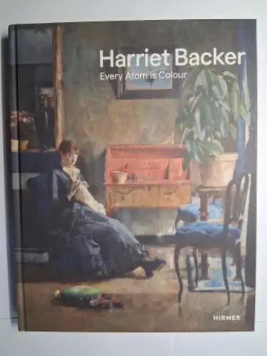 Wikborg Wiese, Kristian, Vibeke Waallaan Hansen Tove Haugsbo a. o: Harriet Backer *. Every Atom is Colour. With contributions. 