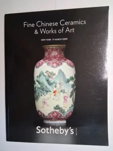 Chow, Nicolas and Sotheby`s: Fine Chinese Ceramics & Works of Art. Sotheby`s New York Tuesday 17 March 2009 *. 