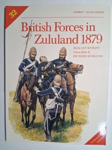 Knight (Text), Ian and Richard Scollins (Colour plates): British Forces in Zululand 1879 *. 