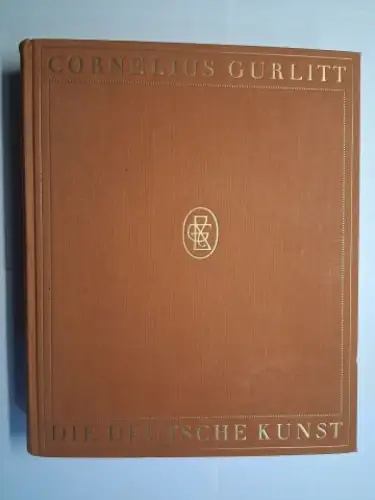 Gurlitt *, Cornelius: DIE DEUTSCHE KUNST SEIT 1800 - IHRE ZIEL UND TATEN von CORNELIUS GURLITT *. 