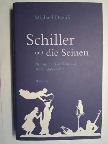 Davidis, Michael: Schiller und die Seinen. Beiträge zur Familien- und Wirkungsgeschichte *. 