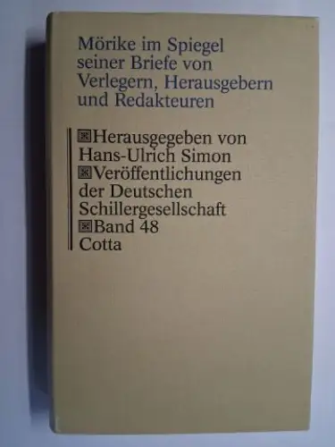 Simon, Hans-Ulrich und Eduard Mörike: IHR INTERESSE UND DAS UNSRIGE - Mörike im Spiegel seiner Briefe von Verlegern, Herausgebern und Redakteuren *. Mit Erläuterungen und Anmerkungen herausgegeben von Hans-Ulrich Simon. 