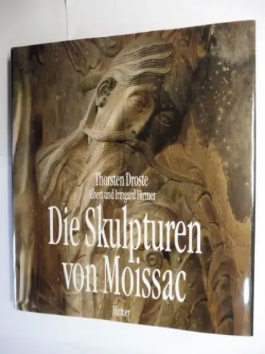 Droste, Thorsten: Die Skulpturen von Moissac *. Gestalt und Funktion romanischer Bauplastik. Aufnahmen von Albert Hirmer und Irmgard Ernstmeier-Hirmer. 