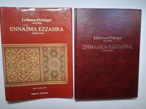Louati, Ali: Le Baron d`Erlanger et son Palais - ENNAJMA EZZAHRA à Sidi Bou Saïd. 