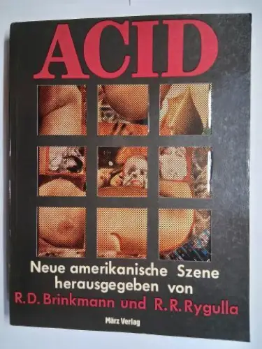 Brinkmann, R.D. (Rolf Dieter) und R.R. (Ralf-Rainer) Rygulla: ACID. Neue amerikanische Szene herausgegeben von R.D. Brinkmann und R.R. Rygulla. Mit Beiträge *. 