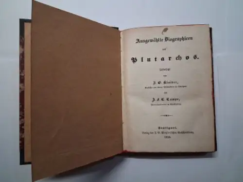 Plutarch *J. G. Klaiber (Übersetz.) und J.F.C. Campe: Ausgewählte Biographieen (Biographien) des Plutarchos. Uebersetzt von J.G. Klaiber und J.F. Campe. + AUTOGRAPH von Carl Voß #. 