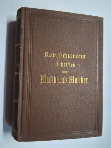 Simon (Hrsg.), Dr. Heinrich und Robert Schumann *: Gesammelte Schriften über Musik und Musiker von Robert Schumann *. 3 Bände in 1 Band. Komplett. 