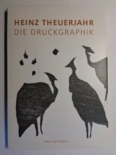 Theuerjahr *, Heinz, Volker Probst und Toni Pongratz: Volker Probst. HEINZ THEUERJAHR *. DIE DRUCKGRAPHIK. Holzschnitte. Linolschnitte. Radierungen 1943-1989 Werkverzeichnis. Literarisch-Graphische Blätter LI. 