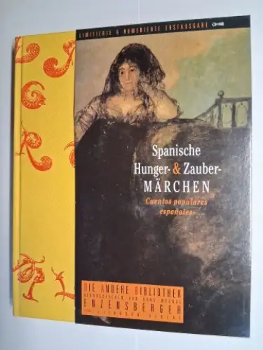 GuelbenzuSusanne Lange (Übersetzung) und Hans Magnus Enzensberg (Die Andere Bibliothek): SPANISCHE HUNGER- UND ZAUBERMÄRCHEN. NACH DER EDITION CUENTOS POPULARES ESPANOLES VON JOSE MARIA GUELBENZU *. 