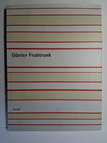 Schuster (Hrsg.), Peter Klaus und Günter Fruhtrunk *: Günter Fruhtrunk *. Nationalgalerie, Berlin   Westfälisches Landesmuseum, Münster   Bayerische Staatsgemäldesammlungen, München.. 