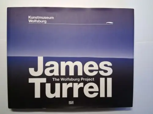 Brüderlin (Hrsg.), Markus, Esther Barbara Kirschner und James Turrell *: James Turrell * The Wolfsburg Project. Kunstmuseum Wolfsburg 24. Oktober 2009 bis 5. April 2010. Deutsch / English. 