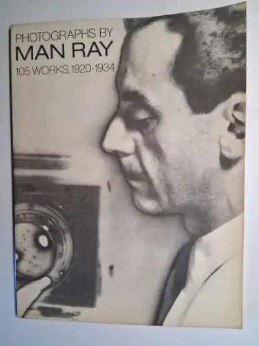 Ray *, Man: PHOTOGRAPHS BY MAN RAY *. 105 WORKS, 1920-1934. Nachdruck der Ausgabe von 1934 mit Texte von Man Ray, Paul Eluard, Andre Breton, Rrose Selavy, Tristan Tzara. 