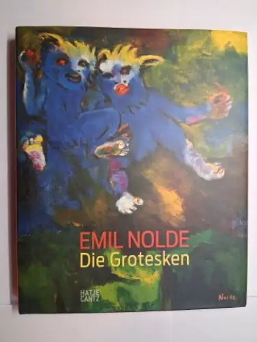 Luckhardt (Hrsg.), Ulrich, Dr. Christian Ring und  Caroline Dieterich / Daniel J. Schreiber / Roman Zieglgänsberger: EMIL NOLDE   Die Grotesken. Internationale Tage.. 