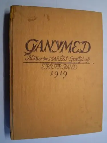 Meier-Graefe (Hrsg.), Julius: GANYMED - Blätter der MAREES-Gesellschaft. ERSTER BAND 1919. Mit 5 ORIGINAL.-GRAPHIKEN *. Komplett !. 