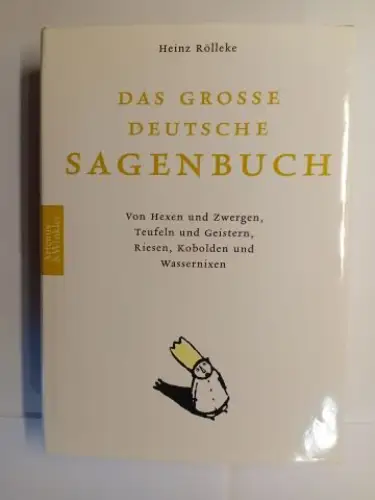 Röllecke, Heinz: DAS GROSSE DEUTSCHE SAGENBUCH. Von Hexen und Zwergen, Teufeln und Geistern, Riesen, Kobolden und Wassernixen *. 