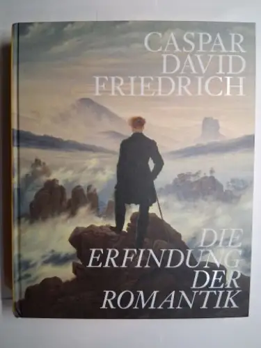 Gaßner (Hrsg.), Hubertus und Dr. Kyllikki Zacharias (Text): CASPAR DAVID FRIEDRICH - DIE ERFINDUNG DER ROMANTIK *. Museum Folkwang, Essen 5. Mai bis 20. August 2006 / Hamburger Kunsthalle 7. Oktober 2006 bis 28. Januar 2006. 