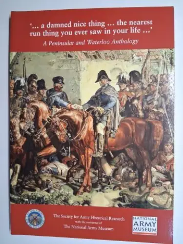 Cormack (Edited by), Dr. Andrew: a damned nice thing - - the nearest run thing you ever saw in your life. A Peninsular and Waterloo Anthology *. Mit Beiträge / with contributions. 