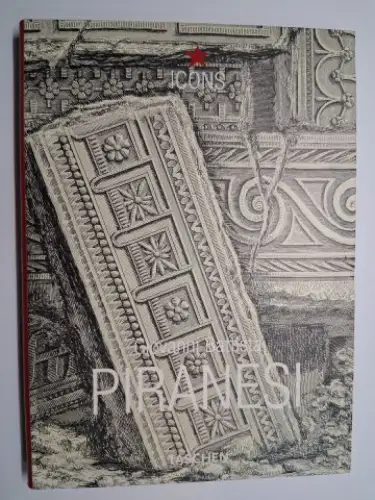 Ficacci, Luigi: Giovanni Battista PIRANESI *. Selected Etchings - Eine Auswahl der Kupferstiche - Une selection des eaux-fortes (3Sprachig). 