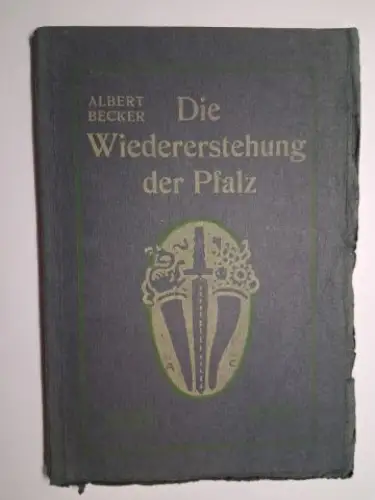 Becker, Albert und J. Herzer (Poetischen Geleitwort): DIE WIEDERERSTEHUNG DER PFALZ - ZUR ERINNERUNG AN DIE BEGRÜNDUNG DER BAYERISCHEN HERRSCHAFT AUF DEM LINKEN RHEINUFER UND DEREN BEGRÜNDER FRANZ XAVER VON ZWACKH-HOLZHAUSEN von Dr. ALBERT BECKER *. 