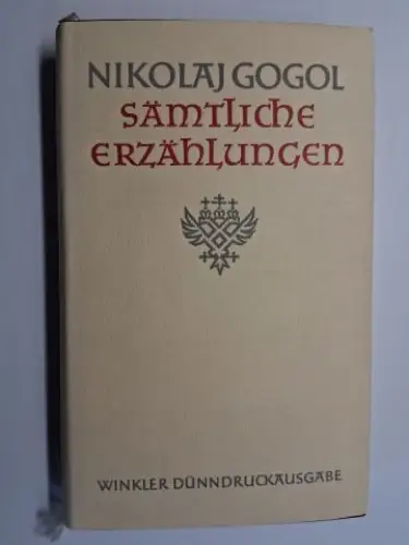 Gogol *, Nikolaj und Josef Hahn: Nikolaj Gogol. Sämtliche Erzählungen. Aus dem Russischen übersetzt und mit Anmerkungen und einem Nachwort versehen von Josef Hahn. 