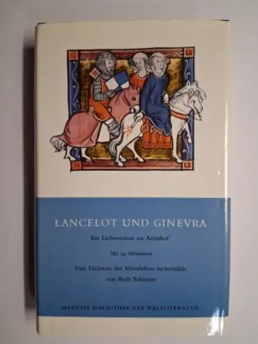 Schirmer, Ruth: LANCELOT UND GINEVRA. Ein Liebesroman am Artushof. Mit 24 Miniaturen. Den Dichtern des Mittelalters nacherzählt von Ruth Schirmer. 