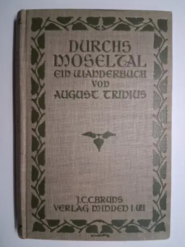 Trinius, Hans: DURCHS MOSELTAL. EIN WANDERBUCH VON AUGUST TRINIUS. 
