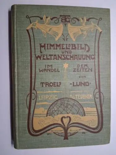 Troels-Lund: HIMMELSBILD UND WELTANSCHAUUNG IM WANDEL DER ZEITEN von TROELS-LUND. 