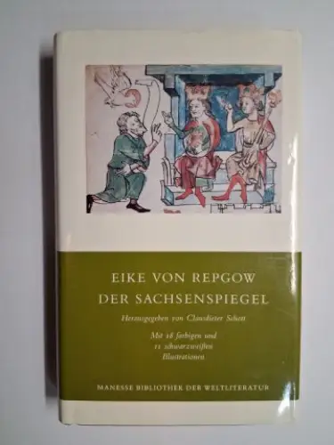 von Repgow *, Eike und Clausdieter Schott (Hrsg.): EIKE VON REPGOW *. DER SACHSENSPIEGEL. Mit 18 farbigen und 11 schwarzweißen Illustrationen. 