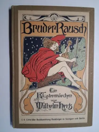 Hertz *, Wilhelm: Bruder Rausch - Ein Klostermärchen von Wilhelm Hertz *. Mit Bildschmuck von Franz Stassen. 