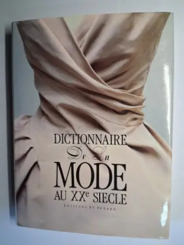 Remaury (sous la direction), Bruno: DICTIONNAIRE De La MODE AU XXe SIECLE. 