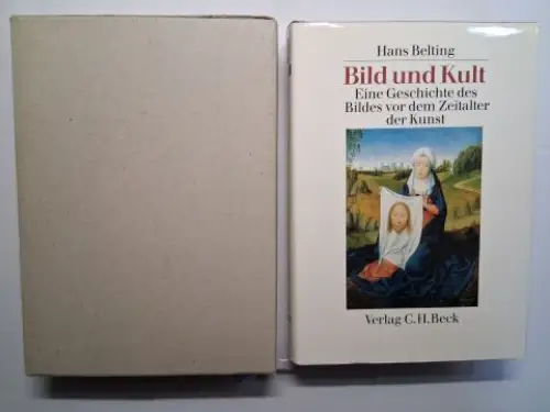 Belting *, Hans: Bild und Kult - Eine Geschichte des Bildes vor dem Zeitalter der Kunst. 