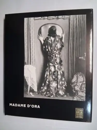 Faber, Monika, Ronald S. Lauders (Preface) Renee Price (foreword) a. o: MADAME D`ORA *. Ausstellung / Exhibition (photoinstitut BONARTES, Museum für Kunst und Gewerbe Hamburg) in der Neue Galerie New York Februar-Juni 2020. 