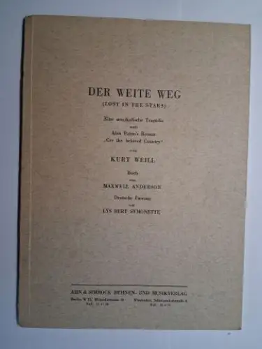 Paton, Alan, Maxwell Anderson (Buch) und Kurt Weill (Musik): DER WEITE WEG (LOST IN THE STARS *). Eine musikalische Tragödie nach Alan Paton`s Roman "Cry.. 