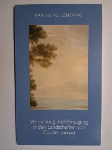Lüdeking, Karlheinz und Heinrich Meier (Hrsg.): Versuchung und Versagung in den Landschaften von Claude Lorrain *. 