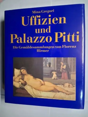 Gregori, Mina und Eva Bitzinger (Bildkommentare): Mina Gregori. Uffizien und Palazzo Pitti. Die Gemäldesammlungen von Florenz. 