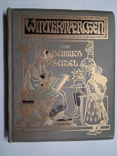 Seidel *, Heinrich: WINTERMAERCHEN von HEINRICH SEIDEL. Buchschmuck von Carl Röhling *. Aus dem Inhalt: Der Hexenmeister / Dolpatsch / Die grüne Eidechse / Die.. 