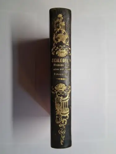Schlegel *, Friedrich und Theodor Mundt: Geschichte der alten und neuen Literatur. Vorlesungen gehalten zu Wien im Jahre 1812 von Friedrich von Schlegel *. 