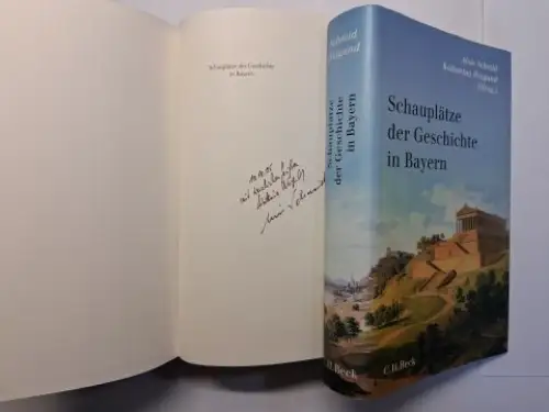 Schmid (Hrsg.), Alois und Katharina Weigand: Schauplätze der Geschichte in Bayern. + AUTOGRAPHEN *. Mit Beiträgen über Altötting, Das Lechfeld, Bamberg, Nürnberg, Würzburg, München, Donauwörth u.v.a. 