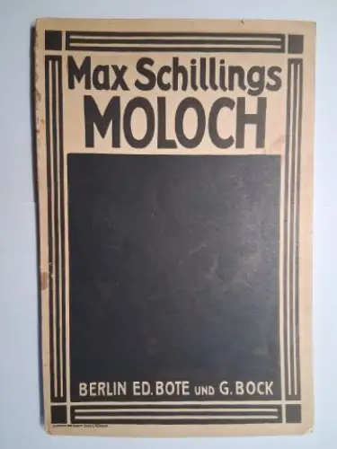Hebbel, Friedrich, Max Schillings * und Emil Gerhäuser: MOLOCH. Musikalische Tragödie in drei Aufzügen von Max Schillings *. Dichtung frei nach Fr. Hebbels "Moloch-Fragmente" von Emil Gerhäuser. 