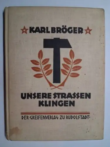 Bröger *, Karl: UNSERE STRASSEN KLINGEN. Neue Gedichte von Karl Bröger. + AUTOGRAPH *. 
