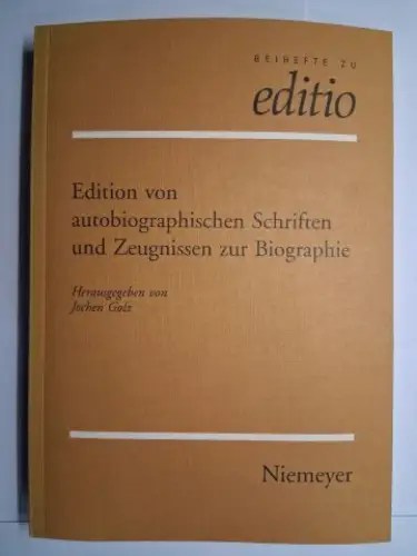 Golz (Hrsg.), Jochen und Winfried Woesler (Hrsg. Reihe): Edition von autobiographischen Schriften und Zeugnissen zur Biographie. Internationale Fachtagung der Arbeitsgemeinschaft für germanische Edition an der.. 
