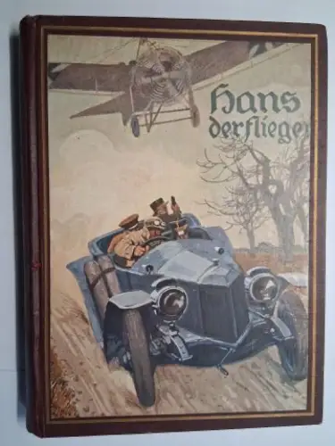 Otto *, Friedrich und Fritz Bergen (Illustr.): Hans (Faber) der Flieger. Eine Erzählung aus dem Weltkrieg von Friedrich Otto. Mit 6 Doppeltonbilder von Fritz Bergen *. 