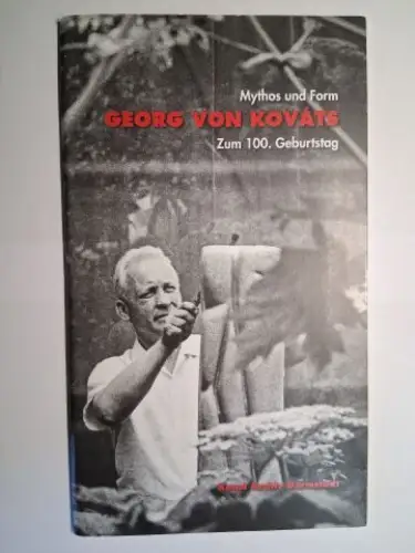 Netuschil (Hrsg./Nachwort), Claus K., Larissa Ramscheid und Thomas Duttenhoefer: Mythos und Form. GEORG VON KOVATS. Zum 100. Geburtstag *. 
