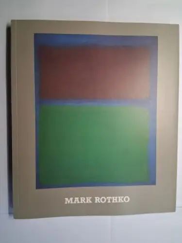 Weiß (Redaktion), Evelyn, Mark Rothko * und  Siegfried Gohr / Michael Compton / Robert Rosenblum: MARK ROTHKO * 1903-1970. Retrospektive der Gemälde. Mit Beiträge. 