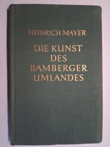 Mayer, Heinrich: HEINRICH MAYER - DIE KUNST DES BAMBERGER UMLANDES. + AUTOGRAPH von J. M. RITZ *. DIE KUNST IM ALTEN HOCHSTIFT BAMBERG UND SEINEN NÄCHSTEN EINFLUSSGEBIETEN mit besonderer Berücksichtigung der kirchlichen Kunstdenkmäler Band II. 