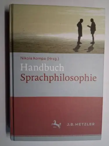 Kompa (Hrsg.) *, Nikola: Handbuch Sprachphilosophie. Mit zahlr. Beiträge. 