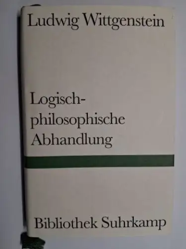 Wittgenstein *, Ludwig und Joachim Schulte (Nachwort): Ludwig Wittgenstein * Logisch-philosophische Abhandlung (Tractatus logico-philosophicus). Bibliothek Suhrkamp 1322. 